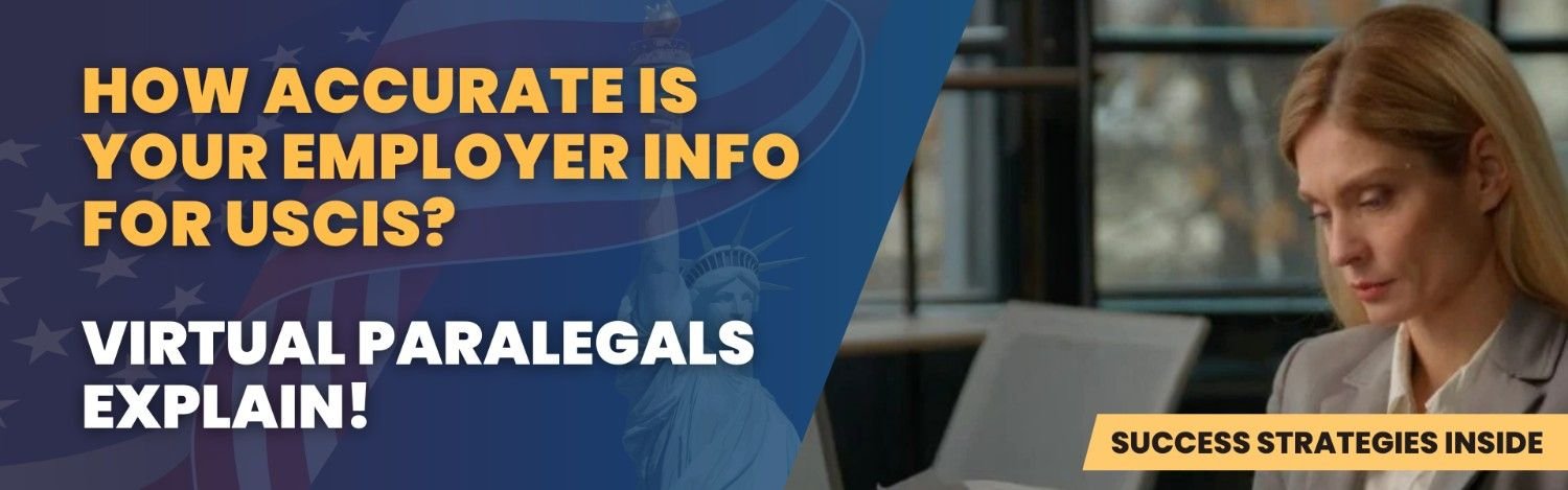 Virtual paralegals ensuring accurate employer information for USCIS immigration filings, with success strategies explained.