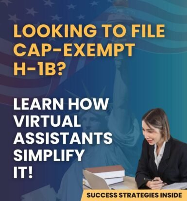 Looking to file Cap-Exempt H-1B? Learn how Virtual Assistants simplify the process of filing H-1B petitions with efficiency and accuracy.