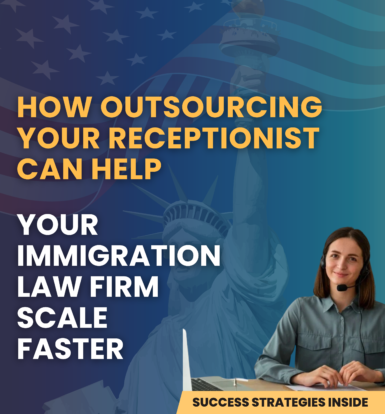 Outsourcing virtual receptionist services for immigration law firms to scale faster