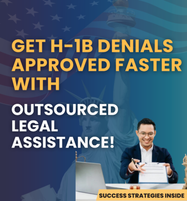 Get H-1B denials approved faster with outsourced legal assistance for quick results.