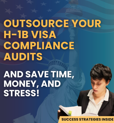 Outsource your H-1B visa compliance audits to save time, money, and stress.
