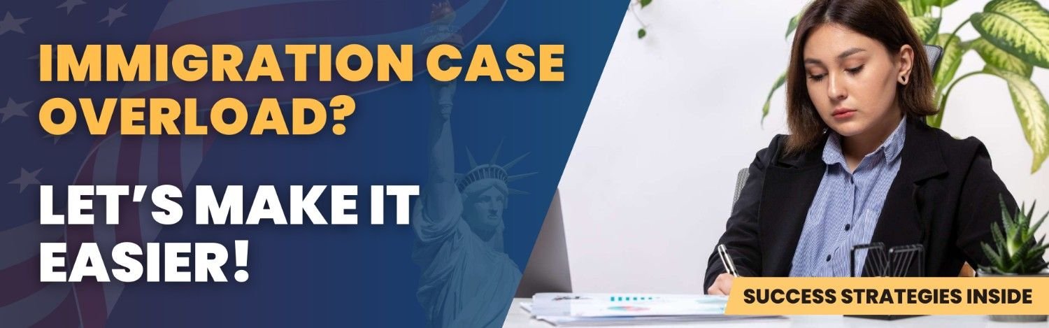 Immigration Case Overload? Let’s Make It Easier for Attorneys