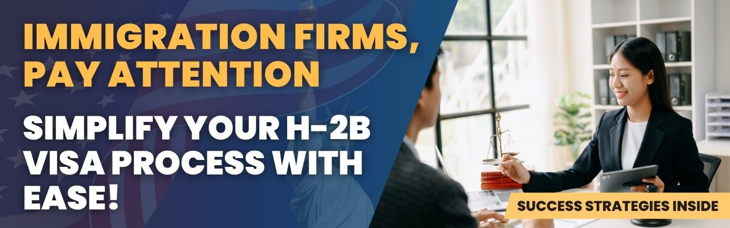 Immigration Firms Simplify H-2B Visa Process Outsourcing with Ease - Success Strategies