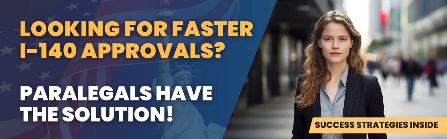 Looking for Faster I-140 Approvals? Paralegals Have the Solution!