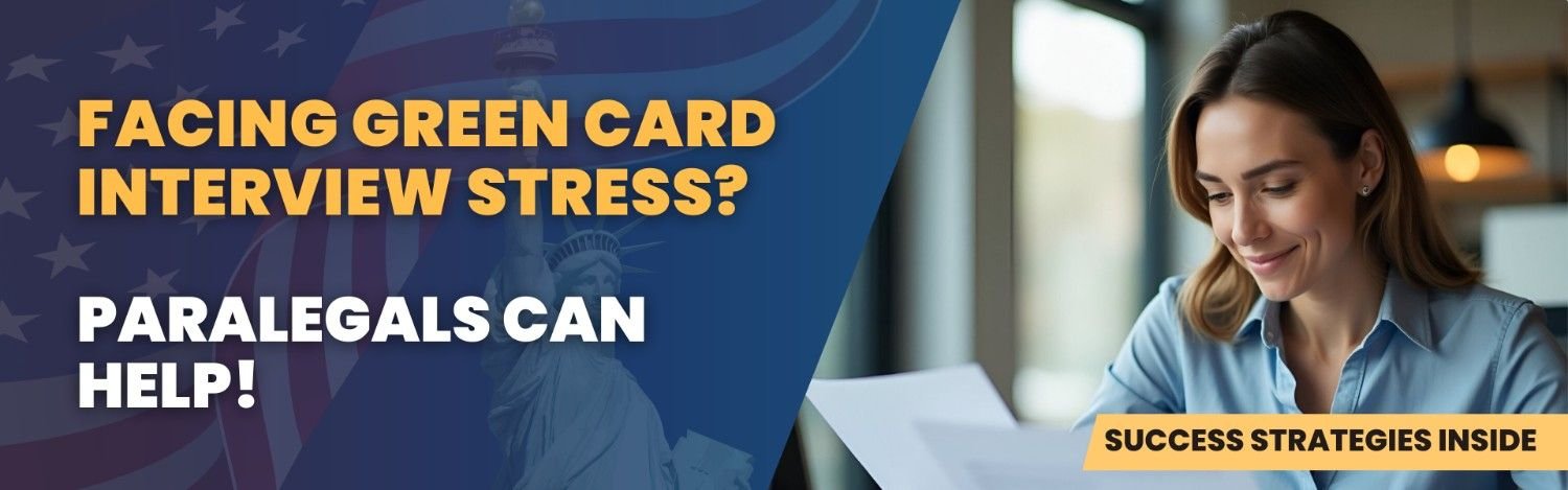 Facing Green Card Interview Stress? Paralegals Can Help with Document Collection and Interview Prep.