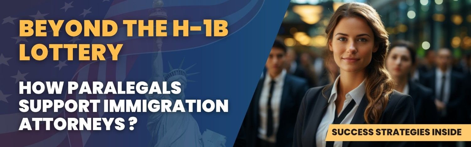 Beyond the H-1B lottery: How paralegals support immigration attorneys with success strategies