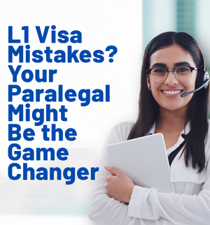 immigration-paralegals-l1-visa-documentation-accuracy