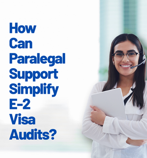 real-time-paralegal-support-e2-investor-visa-site-visits