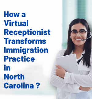 How a Virtual Receptionist Can Improve Your Immigration Client Intake Process